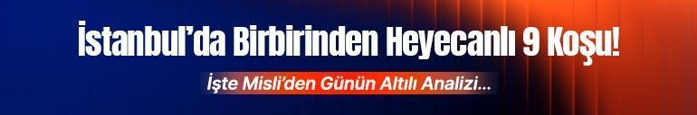 İstanbul’da Birbirinden Heyecanlı 9 Koşu İşte Misli’den Günün Altılı Analizi…