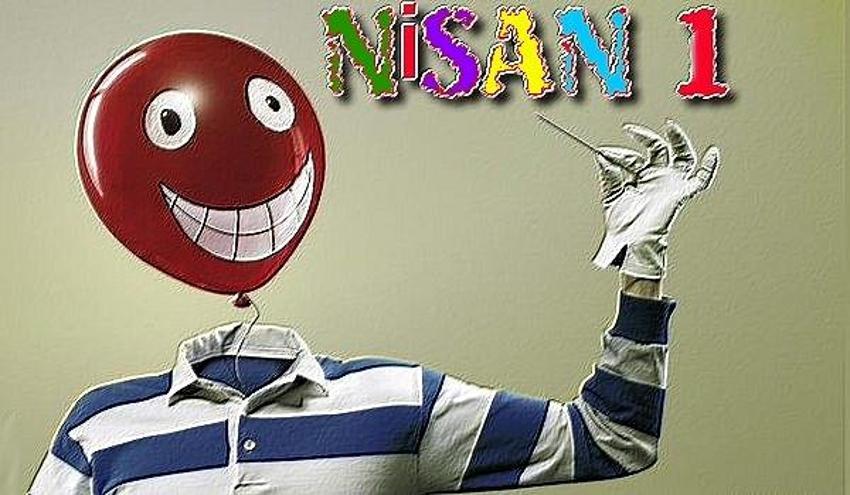 Efsane 1 Nisan şakaları