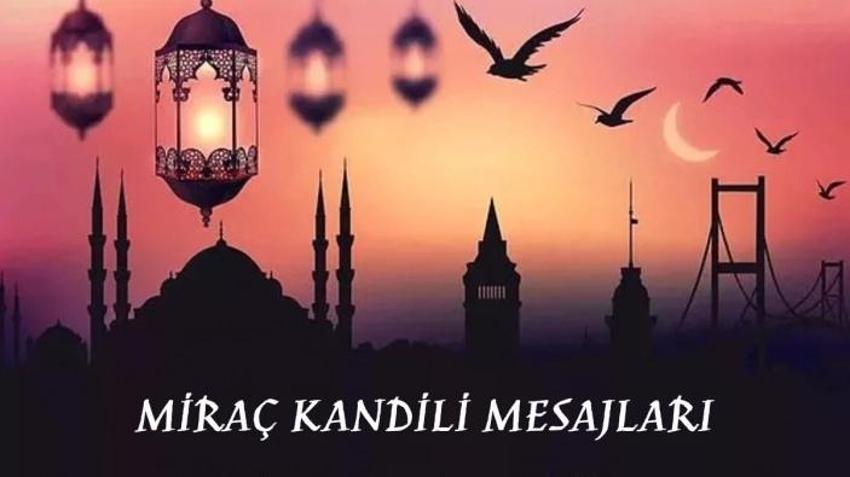 Anneye, babaya Miraç Kandili mesajları 2023: Hem kandil hem Cuma mesajları...