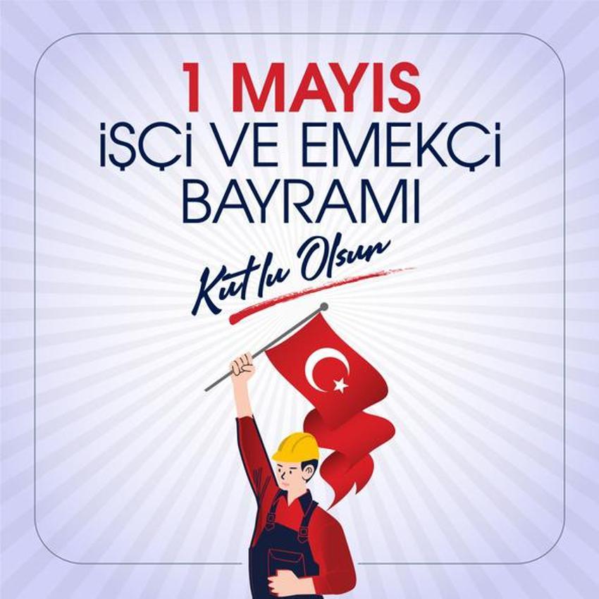 1 Mayıs İşçi Bayramı mesajları ve sözleri! Resimli, kısa, uzun, anlamlı, emİŞek ve dayanışma günü kutlama mesajları!