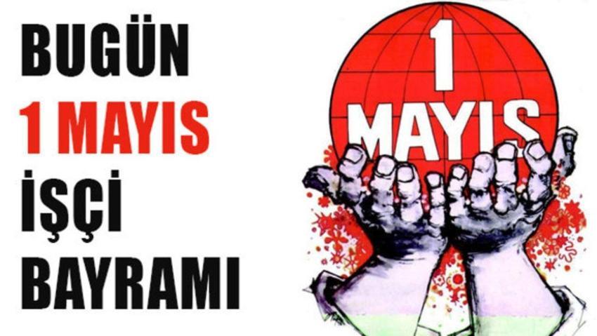 1 Mayıs İşçinin, emekçinin bayramı... 1 Mayıs İşçi Bayramı mesajları resimli!