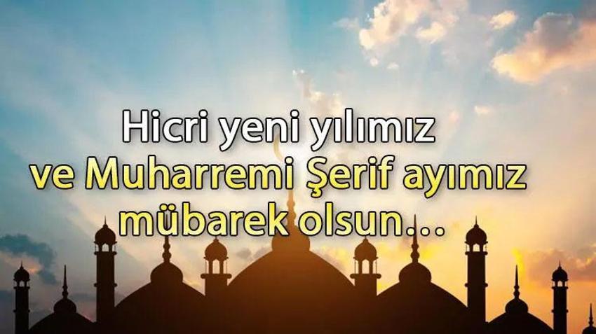 HİCRİ YILBAŞI MESAJLARI 2023 RESİMLİ MUHARREM AYI SÖZLERİ! Resimli, ayetli, dualı, hadisli, farklı Muharrem ayı mesajları ve Hicri Yılbaşı sözleri 2023
