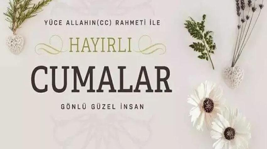Cuma mesajları 2023 resimli yeni sözler! En yeni en güzel yazılı anlamlı farklı cuma mesajları le hadisli ayetli hayırlı cuma mesajları