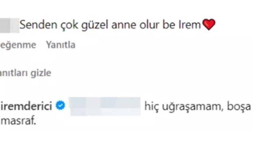 İrem Derici takipçisinin yorumuna sessiz kalamadı: Hiç uğraşamam