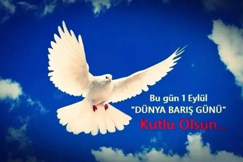 1 EYLÜL BARIŞ GÜNÜ MESAJLARI-BARIŞ SÖZLERİ! Dünya Barış günü mesajları, görselleri, sözleri: Anlamlı, savaş karşıtı, yeni, en güzel barış savunucusu barış günü mesajları