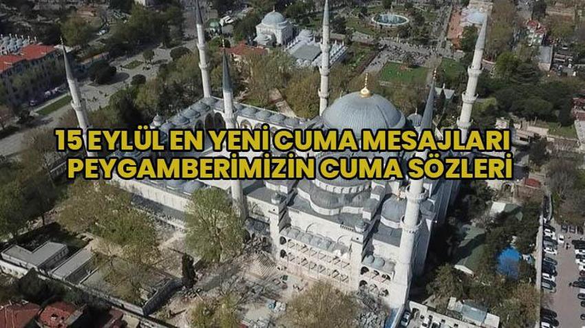 (Cuma mesajları 2023 yeni resimli indir) 15 Eylül güzel, anlamlı, dualı, hadisli, ayetli, en yeni ve farklı huzur ve bereket dileyen Cuma mesajları 2023 ve Peygamberimizin cuma sözleri