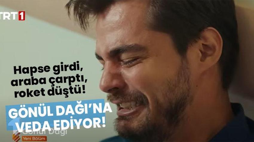 Hapse girdi, araba çarptı, roket düştü! Ünlü oyuncu Gönül Dağı dizisine sonunda veda ediyor