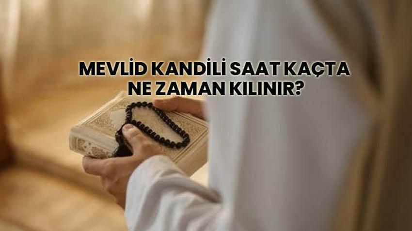 MEVLİD KANDİLİ NAMAZI SAAT KAÇTA, NE ZAMAN KILINIR? Diyanet Mevlid Kandili namazı kılınışı: Tesbih namazı nasıl kılınır, Mevlid kandili namazı kaç rekat kılınır?