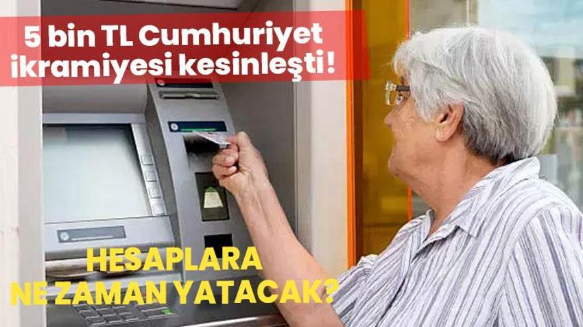 Emekliye 5 bin TL Cumhuriyet ikramiyesi kesinleşti! 5 bin TL ne zaman yatacak? Emekliye 5000 TL ikramiye kimlere verilecek?