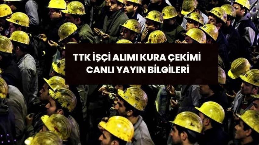 TTK KURA ÇEKİMİ CANLI İZLE (CANLI YAYIN) TTK kura çekimi saat kaçta? TTK işçi alımı kura sonuçları yedek listesi sorgulama; Zonguldak TTK işçi alımı kura sonuçları açıklandı mı?