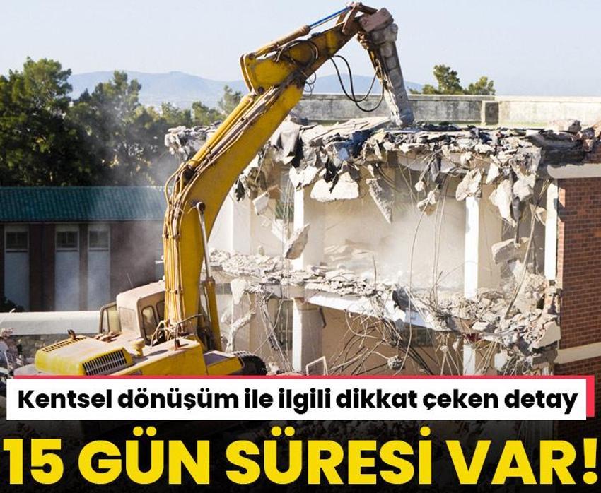 Kentsel dönüşüm ile ilgili dikkat çeken detay! 15 gün süresi var