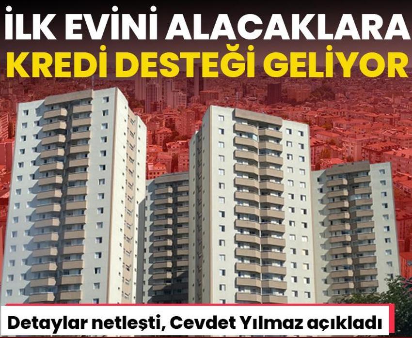 Kredi desteği! İlk evini alacaklara müjde, Cevdet Yılmaz açıkladı