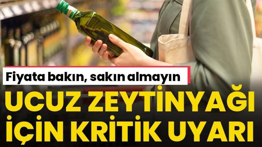 Zeytinyağı fiyatları ile ilgili kritik uyarı! Tüketiciler ucuz zeytinyağına dikkat etmeli 