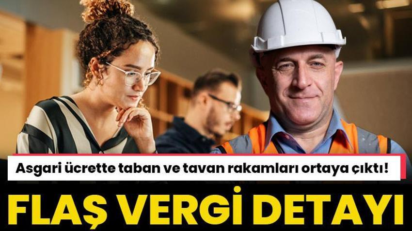Asgari ücrette taban ve tavan rakamları ortaya çıktı! Dikkat çeken vergi detayı