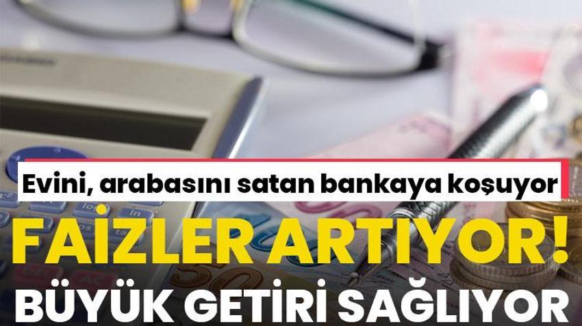 Evini, arabasını satan faize yatırıyor! Bankalar harekete geçti, kar katlanıyor