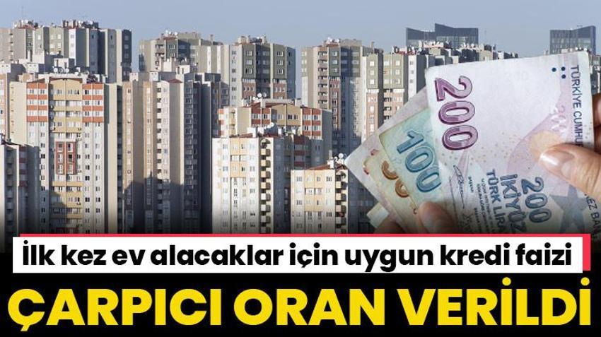 Ev alacaklara güzel haber! Uygun kredi faizi fırsatı, çok konuşulan oran