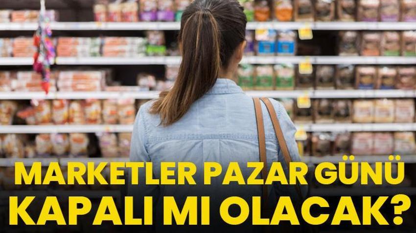 Zincir marketler pazar günü kapanıyor mu? İlk adım atıldı, işte detaylar...