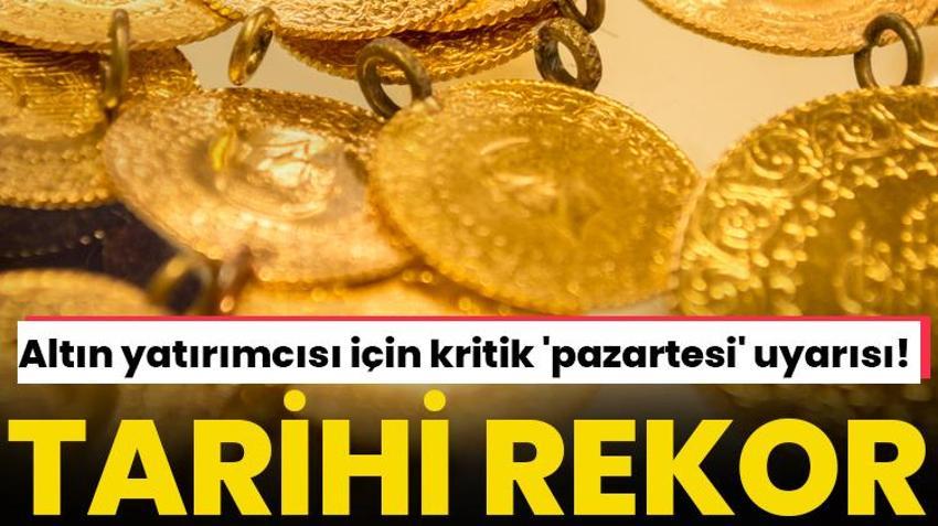 Altın fiyatlarında tarihi zirve, böylesi telaffuz dahi edilmedi! Altın yatırımcısı için kritik 'pazartesi' uyarısı geldi