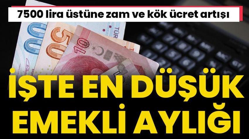 Emekliye 7500 lira üstüne zam ve kök ücret artışı! İşte en düşük emekli maaşı