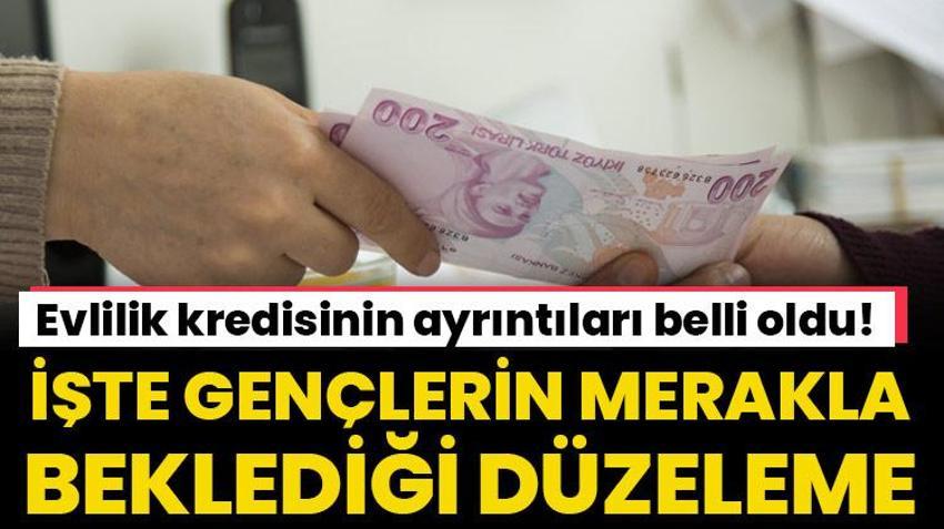 Evlilik kredisinin ayrıntıları belli oldu! İşte gençlerin merakla beklediği düzenleme