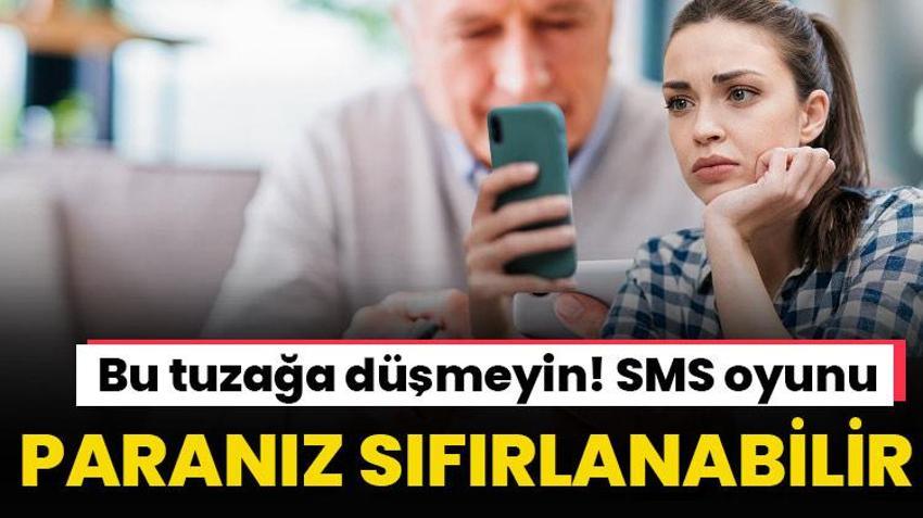 Paranız sıfırlanabilir! 'SMS' oyununa kanmayın 