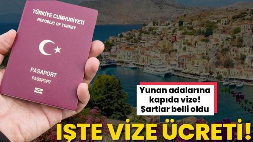 Yunan adalarına 7 günlük kapıda vize! Şartlar belli oldu, işte vize ücreti
