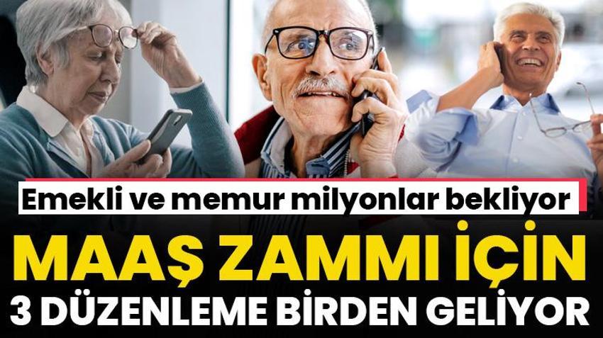 Emekli aylıklarına ve memur maaşlarına büyük zam! 3 düzenleme birden geliyor