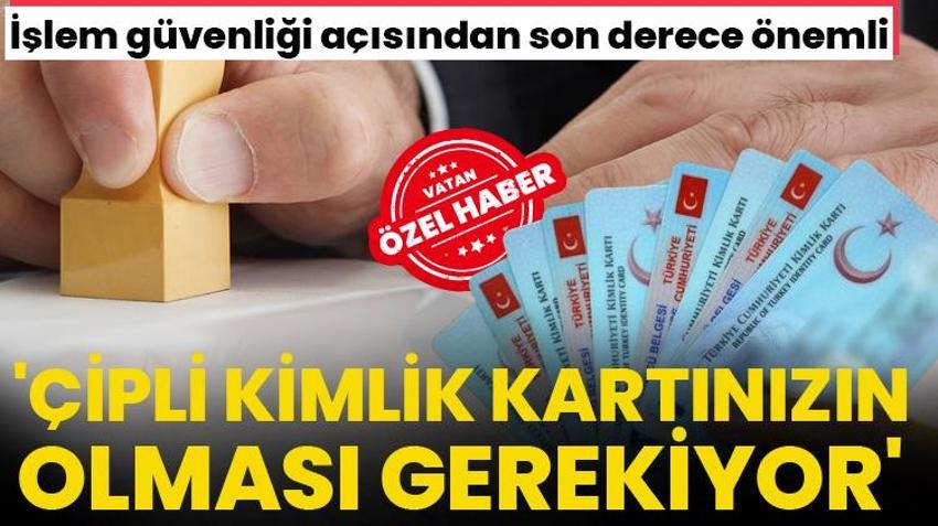 Kimliğini yenilemeyenler dikkat! Tapuda yeni dönem başladı: 'Çipli kimlik kartınızın mutlaka olması gerekiyor'