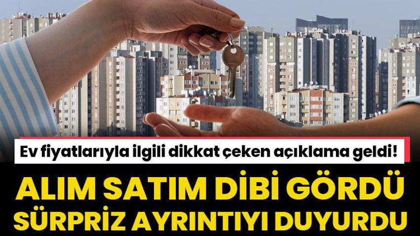 Ev fiyatlarıyla ilgili dikkat çeken açıklama geldi! Alım satım dibi gördü