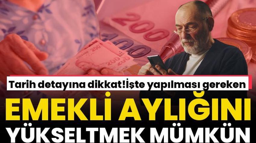 Yüksek emekli maaşı almak isteyenler için formül basit! Tarih detayı dikkat çekiyor