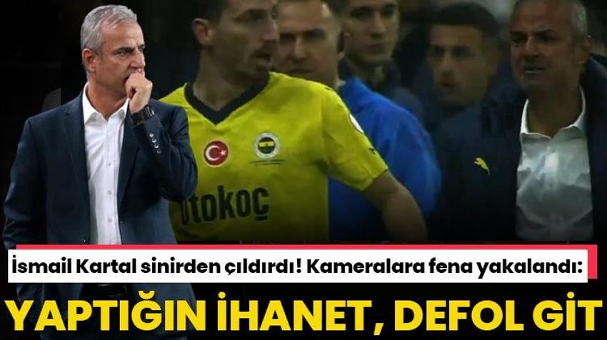 İsmail Kartal sinirden çıldırdı! Kameralara fena yakalandı: Yaptığın ihanet, defol git