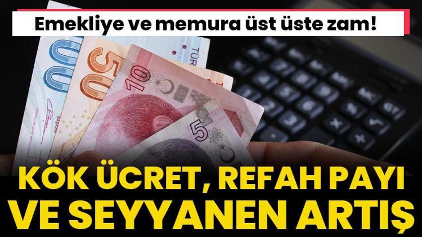 Emekliye ve memura üst üste zam! Kök ücret, seyyanen zam ve refah payı müjdesi! Hesaplara yatıyor işte ödeme takvimi