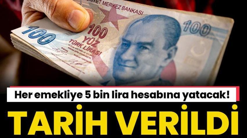 Her emekliye 5 bin lira hesabına yatacak! Tarih belli oldu