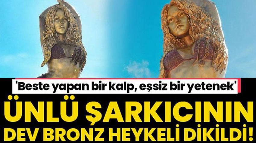 Dünyaca ünlü şarkıcı Shakira’nın bronz heykeli dikildi