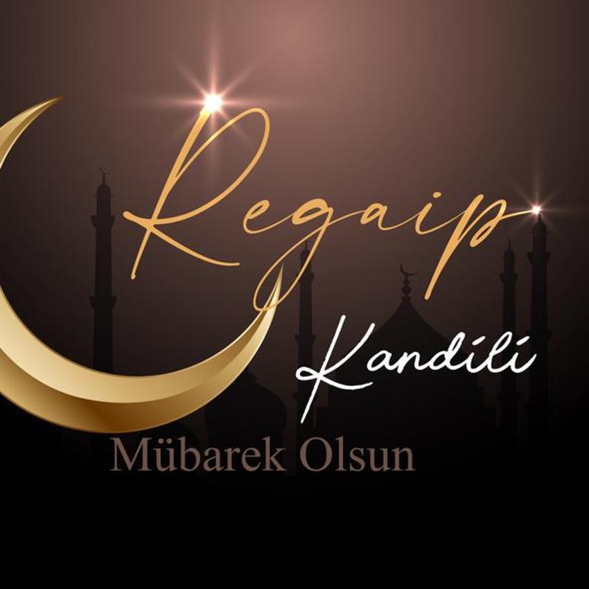 2024 Regaip Kandili mesajları | Resimli, kısa ve öz, anlamlı, ayetli ve hadisli kandil mesajları ile Regaip Kandiliniz mübarek olsun sözleri (Resimli Regaip Kandili mesajları)