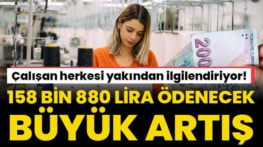 Çalışan herkesi yakından ilgilendiriyor! Zam geldi 158 bin 800 lira ödenecek