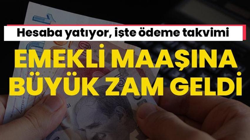 Emekli maaşına büyük zam geldi! Hesaba yatıyor, işte ödeme takvimi
