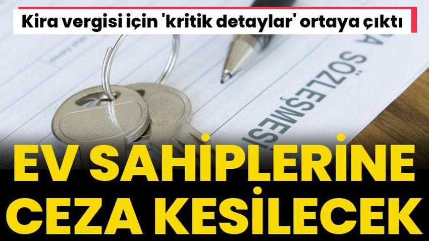 Kira vergisi için kritik detaylar ortaya çıktı! Ev sahiplerine ceza kesiliyor