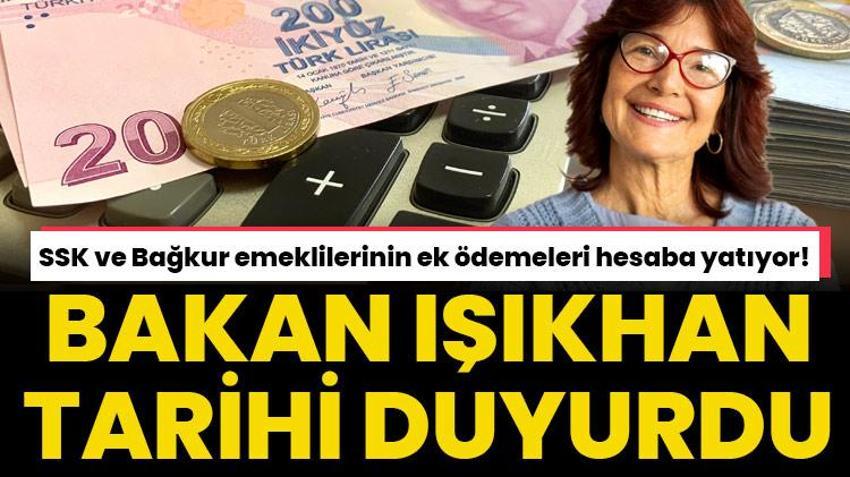 SSK ve Bağkur emeklilerinin ek ödemeleri hesaba yatıyor! Bakan Işıkhan tarih verdi