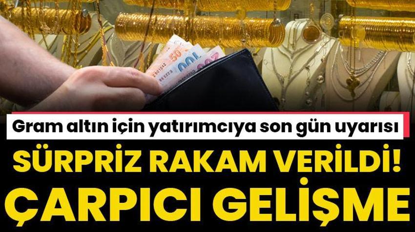 Gram altın için yatırımcıya son gün uyarısı! Altında rakam verildi çarpıcı tahmin