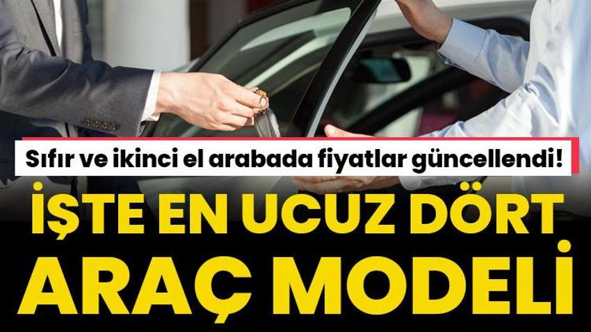 Sıfır ve ikinci el arabada fiyatlar güncellendi! İşte en ucuz 4 araba modeli