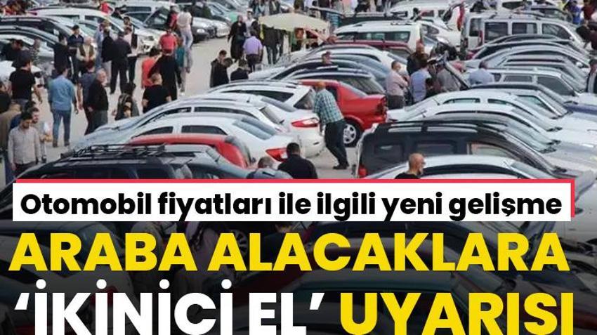 İkinci el araba fiyatları ile ilgili yeni gelişme! Sıfır ve ikinci el araç alacaklara kritik uyarı geldi