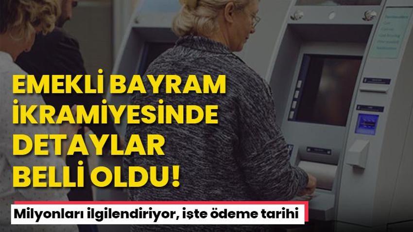 Emekli bayram ikramiyesinin detayları belli oldu! Onlar da yararlanacak, işte ödeme tarihi