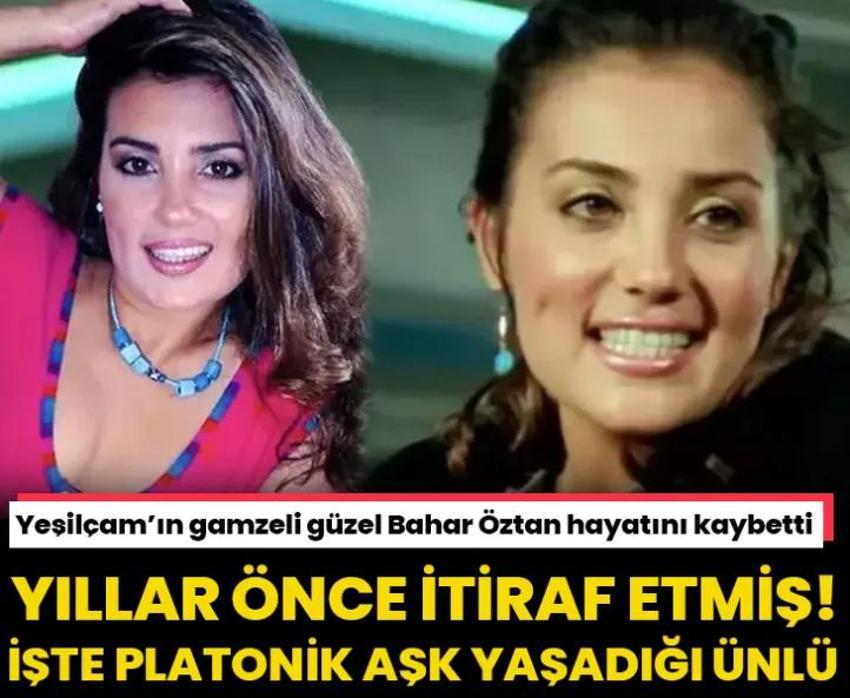 Bahar Öztan platoniği olduğu aşkını yıllar önce itiraf etmiş 