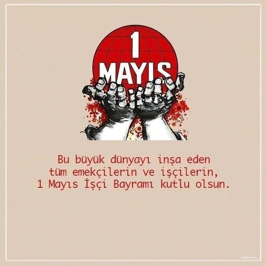 1 Mayıs Emek ve Dayanışma günü mesajları: Emek, sermayeden üstündür! En güzel 1 Mayıs işçi bayramı mesajları...