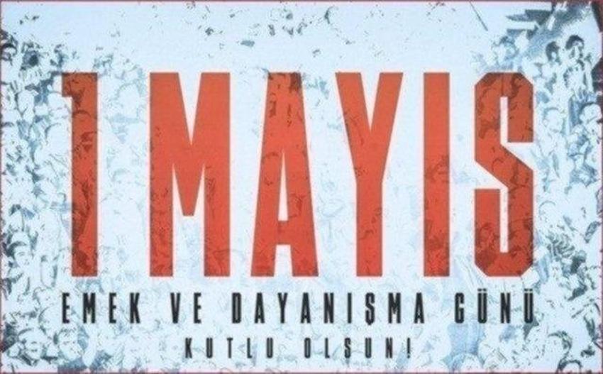 1 Mayıs günaydın mesajları: 1 Mayıs İşçi Bayramı, Emek ve Dayanışma Günü mesajları resimli, sloganlı