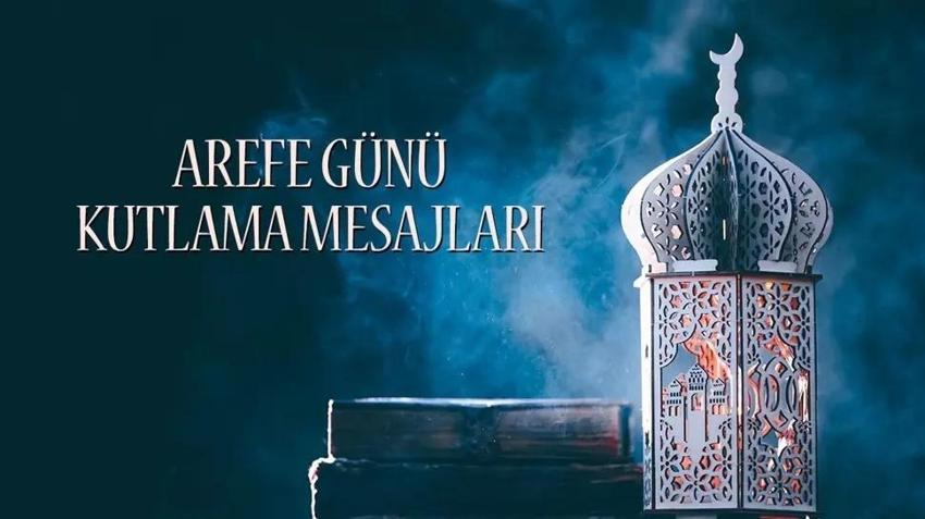 Arefe günü mesajları 5 Haziran 2025: Kurban Bayramı arefe günü sözleri! En yeni, anlamlı, dualı arefe günü mesajları
