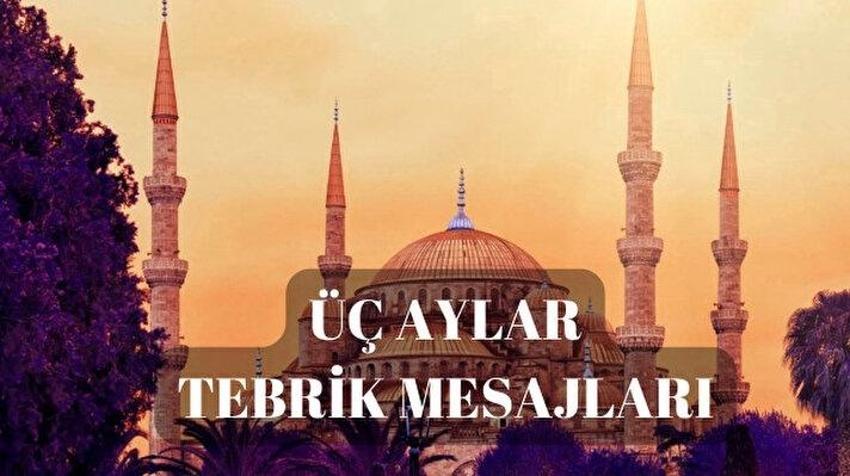Üç aylar mevsimi geldi: Sevdiklerinizle paylaşacağınız resimli, dualı, kısa üç aylar tebrik mesajları 2025