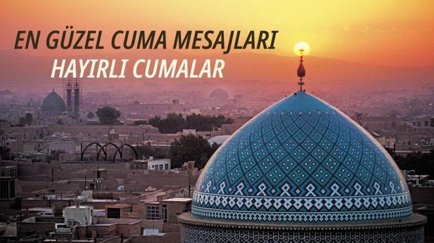 En Güzel Cuma Mesajları, Resimli Cuma mesajları, Hayırlı Cumalar mesajları, Cumanız Mübarek Olsun mesajları, Dualı cuma mesajları, Ayetli cuma mesajları