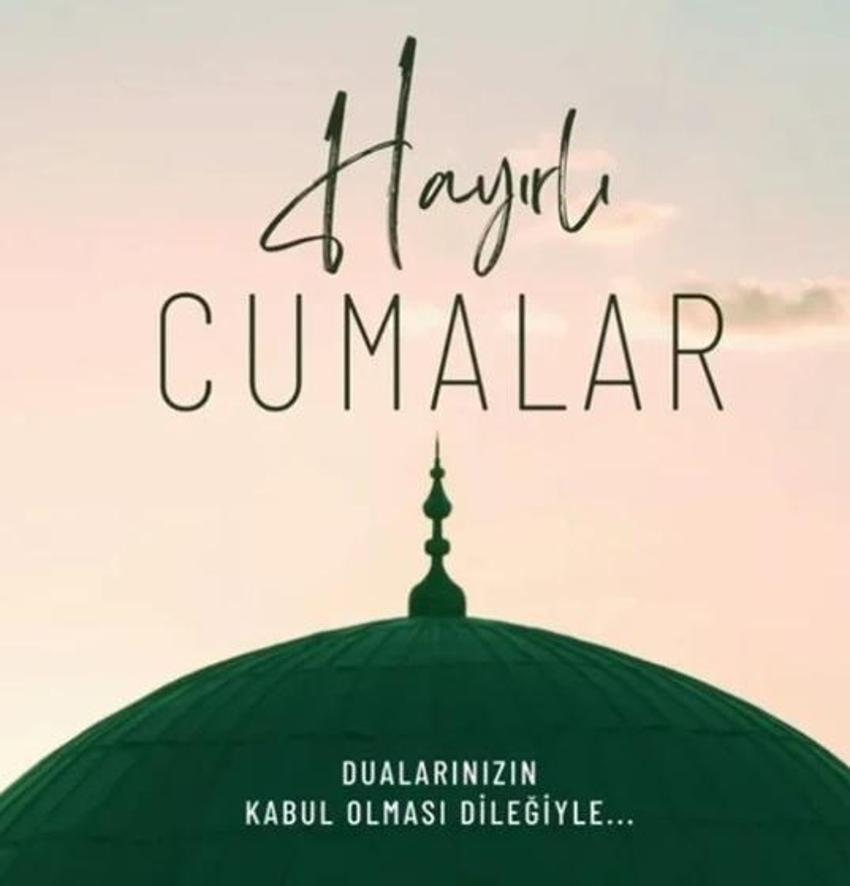 YENİ CUMA MESAJLARI | Hayırlı Cumalar, Ayetli, Hadisli, Dualı ve Resimli Cuma Mesajları! En Çok Gönderilen Cuma Mesajları